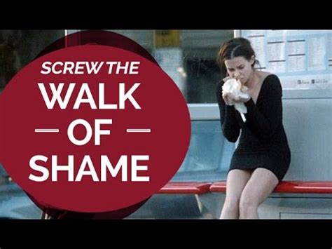 I don't do the walk of shame i strut